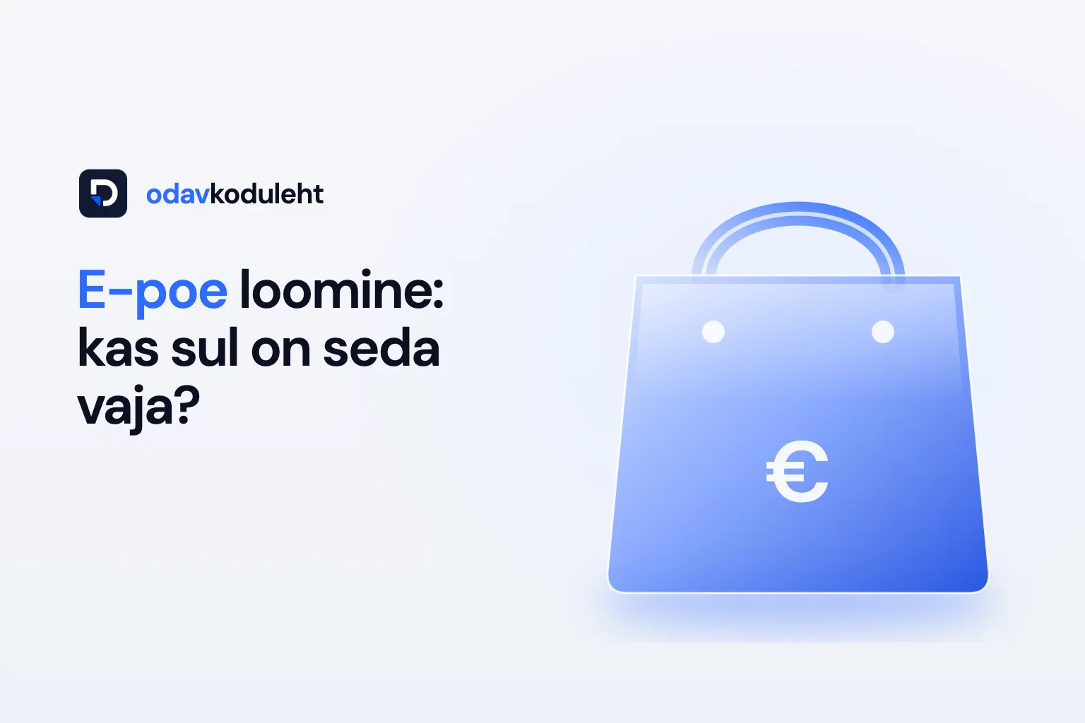 E-poe loomine: millest alustada ja kas sul on e-poodi üldse vaja