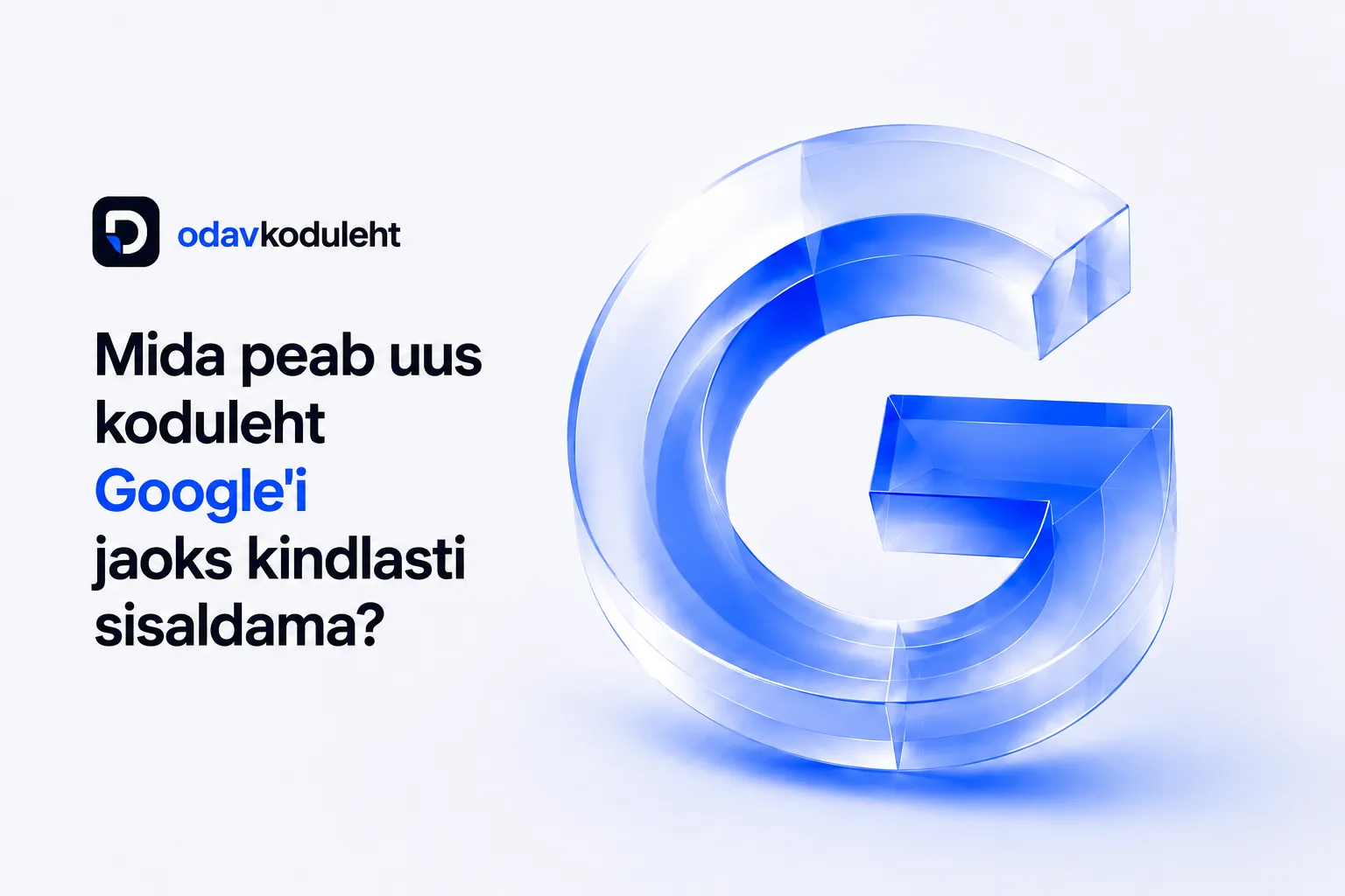 Mida peab uus koduleht Google'i jaoks kindlasti sisaldama?